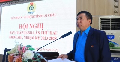 Hội nghị Ban Chấp hành Liên đoàn Lao động tỉnh Lai Châu lần thứ Hai, khóa XIII, nhiệm kỳ 2023 - 2028