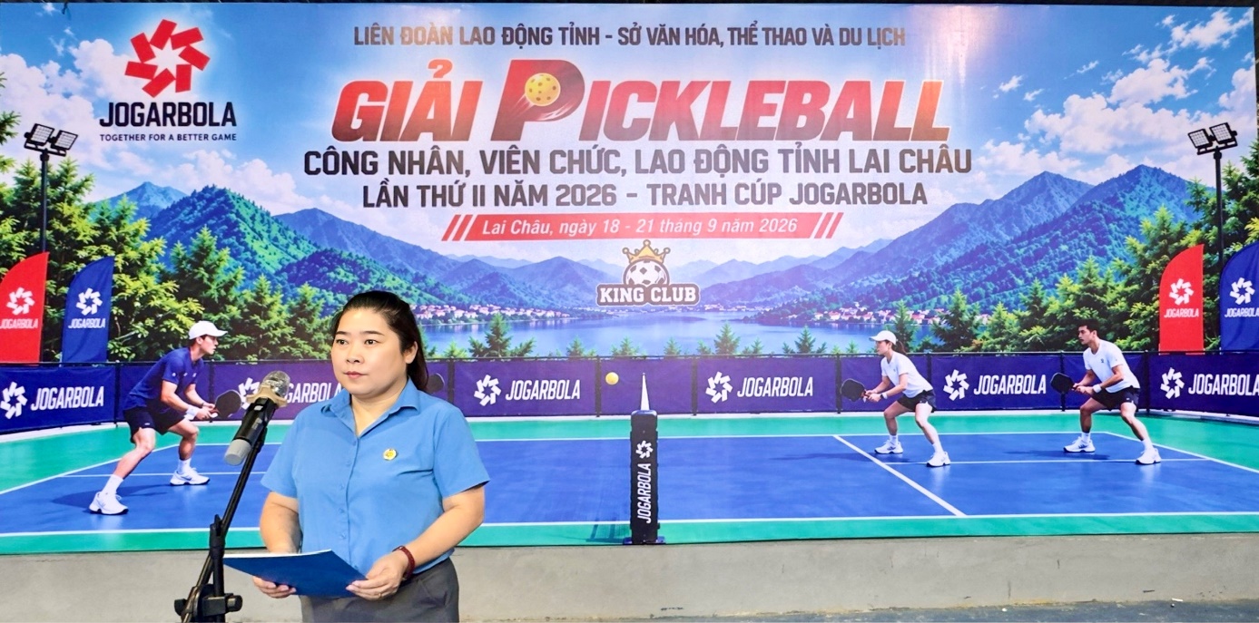 KHAI MẠC GIẢI PICKLEBALL CÔNG NHÂN, VIÊN CHỨC, LAO ĐỘNG TỈNH LAI CHÂU LẦN THỨ II NĂM 2026 – TRANH CÚP JOGARBOLA